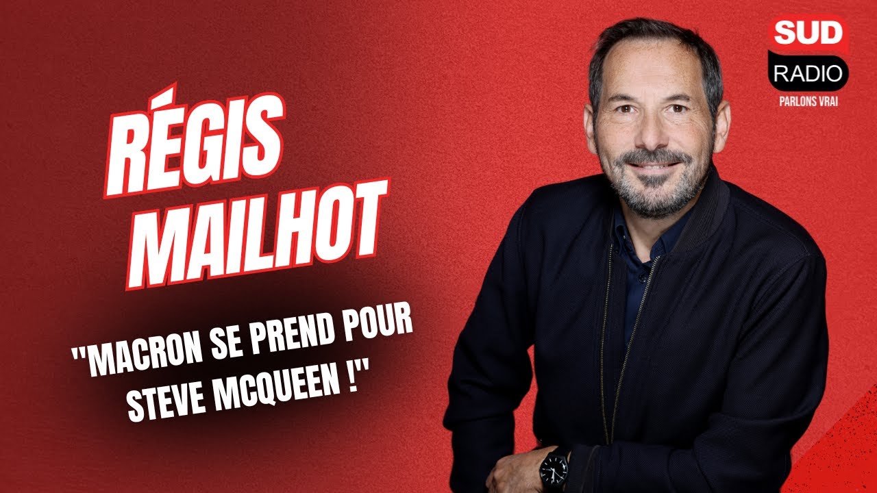 Régis Mailhot : "Macron se prend pour Steve McQueen !"