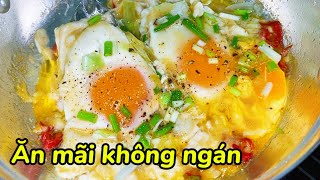Đừng Chiên Trứng Nữa – Làm Cách Này Ngon Lạ Ăn Mãi Không Ngán