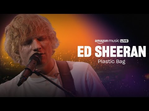 Ed Sheeran – Plastic Bag (Amazon Music Live)