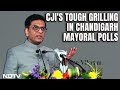 Chandigarh Mayoral Elections: Chief Justice Of Indias Tough Questions