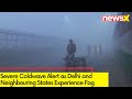 Delhi and Neighbouring States Experience Fog | Severe Coldwave Alert | NewsX