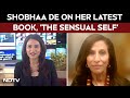 Shobhaa De Interview | Sensuality Has No Expiry Date: Shobhaa De On Her Book, The Sensual Self