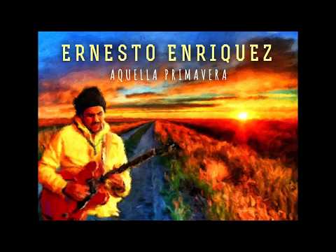 Ernesto Enriquez - Aquella Primavera