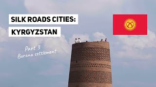 Silk Roads in Kyrgyzstan: Burana (Balasagun)