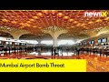Mumbai Airport Bomb Threat | Sender Demands USD 1Million In Bitcoin | NewsX