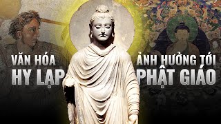 Sự giao thoa và tác động của VĂN HOÁ HY LẠP với PHẬT GIÁO | Morpheus | Thế Giới