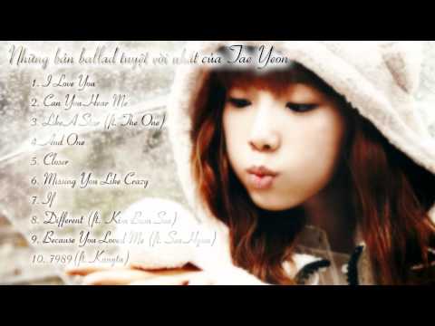 Những bản ballad tuyệt vời nhất của Tae Yeon