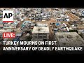 LIVE: Turkey mourns on first anniversary of 7.8-magnitude earthquake
