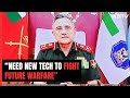 Chief Of Defence Staff: Have To Develop New Tech To Fight Future Warfare