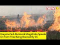 Will Investigate Against People Violating SC Order | Sub Divisional Magistrate On Farm Fires
