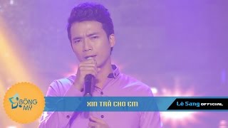XIN TRẢ CHO EM - Lê Sang -Ngọc Thảo