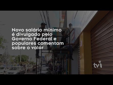 Vídeo: Novo salário mínimo é divulgado pelo Governo Federal e populares comentam sobre o valor