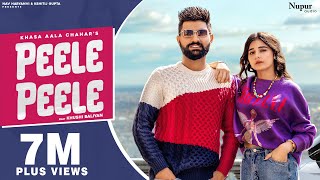 PEELE PEELE ~ Khasa Aala Chahar x Khushi Baliyan Video HD