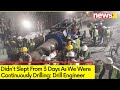 Didnt Slept From 3 Days  As We Were Continuously Drilling | Drill Engineer Exclusively On NewsX