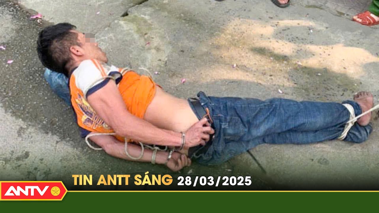 Tin tức an ninh trật tự nóng, thời sự Việt Nam mới nhất 24h sáng 28/3 | ANTV