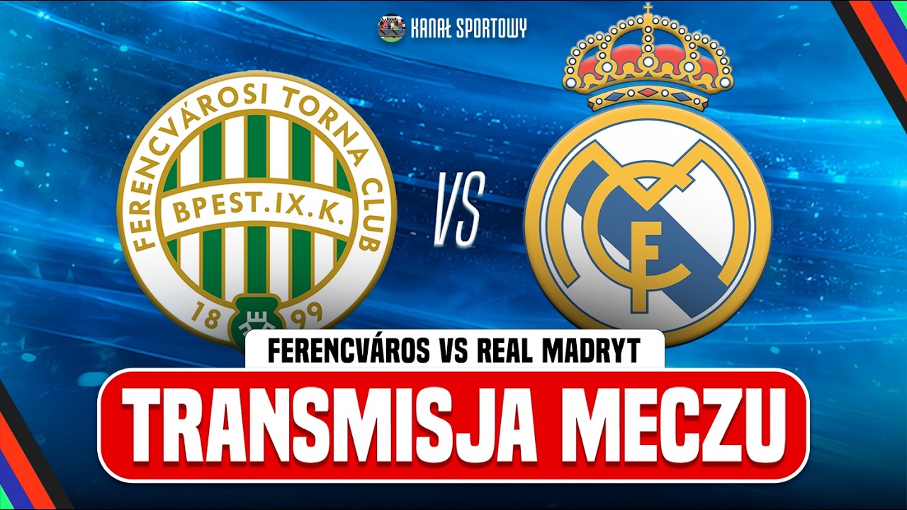 Ferencvaros - real madryt | transmisja meczu | komentarz: mateusz borek
