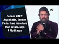 Cannes 2022: Aryabhatta, Sundar Pichai Have Bigger Fans Than Actors, Says Madhavan - 01:07 min - News - Video