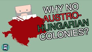 Why didnt Austria-Hungary have any overseas colonies? (Short Animated Documentary)