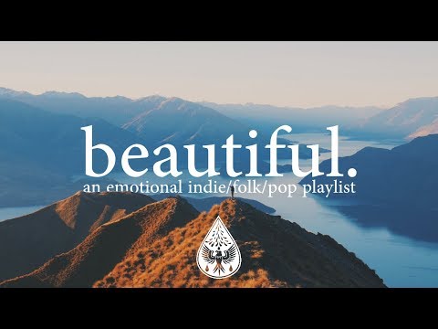 beautiful. 🗻 - An Emotional Indie/Folk/Pop Playlist