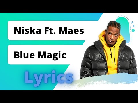 Niska Ft. Maes - Blue Magic (Lyrics)(Paroles)