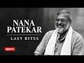 Nana Patekar Last Rites | Nana Patekar Death | Nana Patekar Cremation | Nana Patekar Death News LIVE