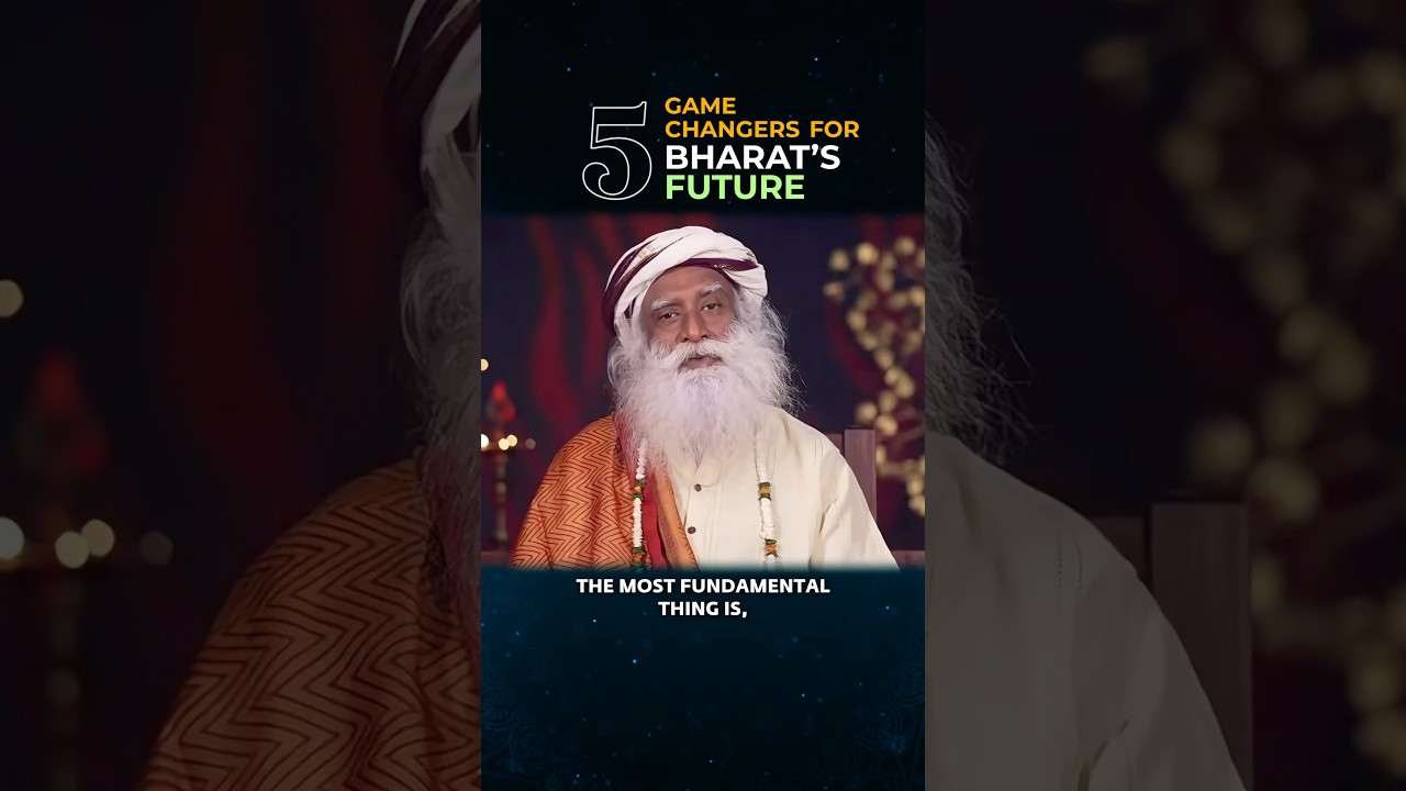 5 Game-Changers for Bharat’s Future | Sadhguru