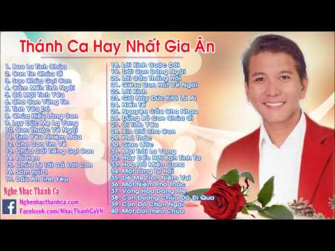 Thánh Ca Gia Ân | Tuyển Tập 40 Bài Hát Thánh Ca Hay Nhất - Gia Ân