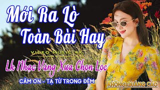 LK Nhạc Trữ Tình Bolero Gây Nghiện KHÔNG QUẢNG CÁO✅Nhạc Vàng Xưa MỚI RA LÒ CỰC ÊM TAI Dễ Nghe Dễ Ngủ
