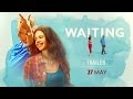 WAITING: Official Trailer - Naseeruddin Shah, Kalki Koechlin- Releasing 27 May