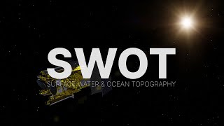 SWOT: NASA-CNES Satellite to Survey the World’s Water (Mission Overview)