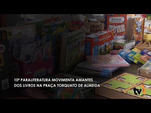 Vídeo: 10ª Paraliteratura movimenta amantes dos livros na Praça Torquato de Almeida