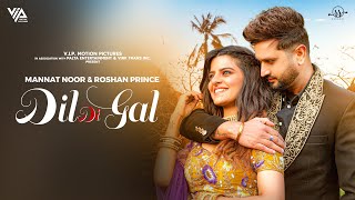 Dil Di Gal ~ Roshan Prince & Mannat Noor | Punjabi Song Video song