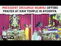 Ayodhya Ram Mandir | President Droupadi Murmu Offers Prayer At Ram Temple In Ayodhya