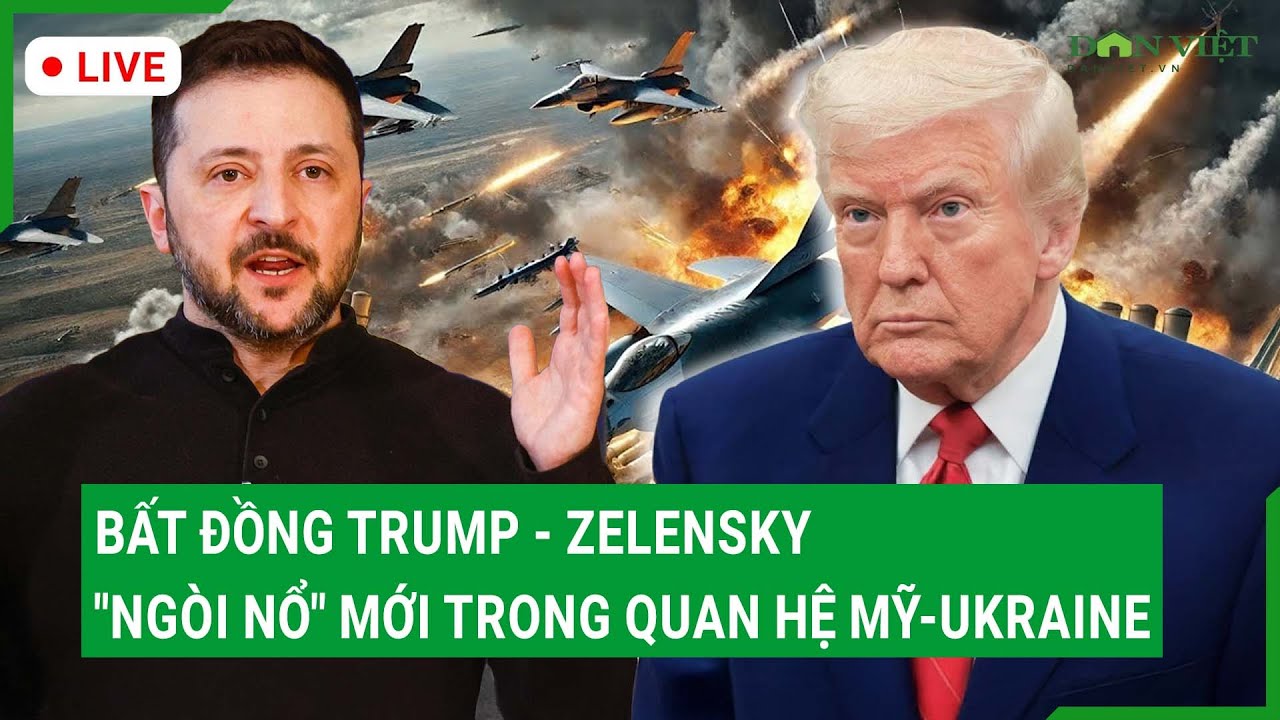 Trực tiếp: Bất đồng Trump - Zelensky, "ngòi nổ" mới trong quan hệ Mỹ-Ukraine