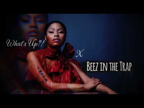 Nicki Minaj - What's Up? X Beez In The Trap (OFFICIAL FULL AUDIO)