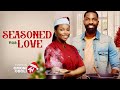 SEASONED WITH LOVE - Nigerian Movies 2024 Latest Full Movies