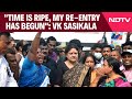 VK Sasikala Big Announcement: Time Is Ripe, My Re-Entry Has Begun