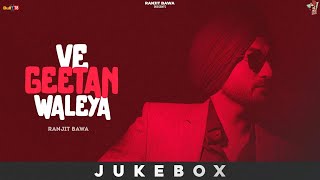 Ve Geetan Waleya Full Album (Juke Box) Ranjit Bawa | Punjabi Song