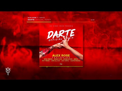 Alex Rose - Darte (Remix) Feat. Various Artists (Audio Oficial)
