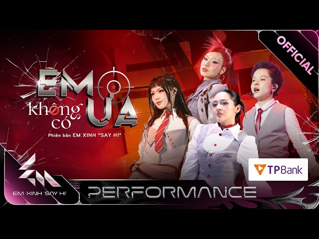 EM KHÔNG CÓ ƯA - Tiên Tiên, Bảo Anh, Saabirose, Ánh Sáng AZA | Em Xinh Say Hi [Performance]