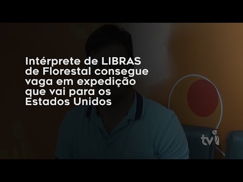Vídeo: Intérprete de LIBRAS de Florestal consegue vaga em expedição que vai para os Estados Unidos