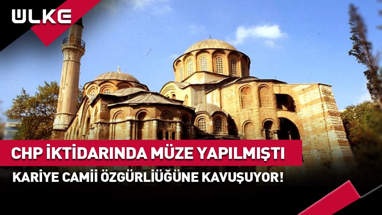 CHP İktidarında Müzeye Çevrilmişti Kariye Camii Özgürlüğüne Kavuşuyor! #haber
