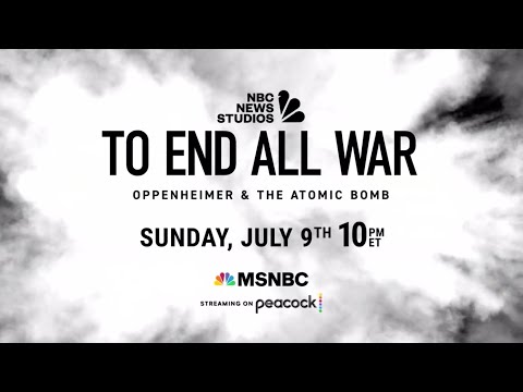 To End All War: Oppenheimer & the Atomic Bomb'