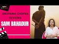 Anupama Chopra Reviews Sam Bahadur: Vicky Kaushal And Meghna Gulzars Match Is Near-Perfect