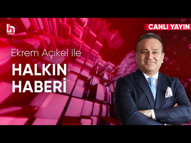 Ekrem Açıkel ile Halkın Haberi (24 Haziran 2025)
