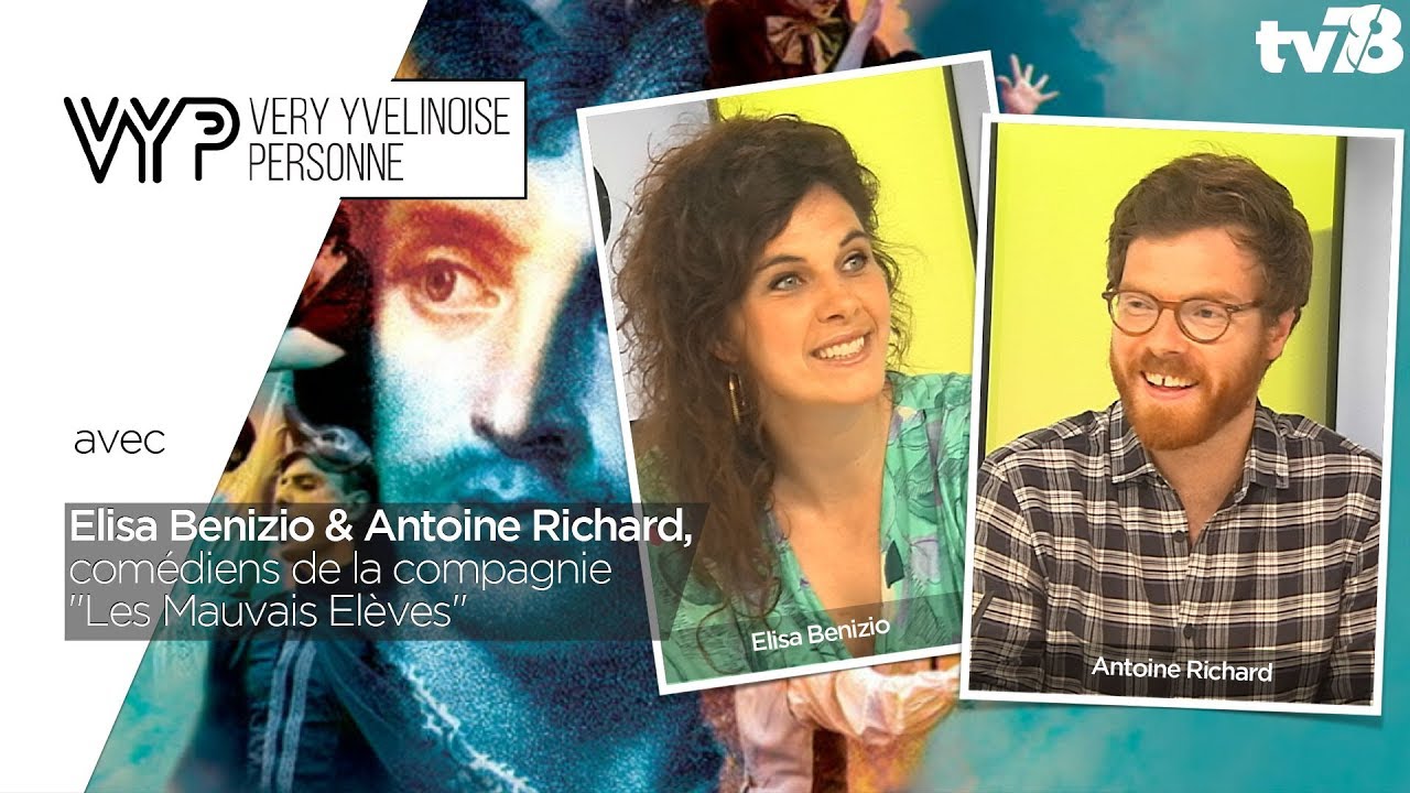 VYP – avec Elisa Benizio et Antoine Richard, comédiens de la compagnie ‘ Les Mauvais Elèves’