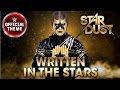 Stardust - Written In The Stars (Entrance Theme)