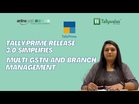 Tally Prime Release 3.0 - Simplifies Multi-GSTN and Branch Management.
