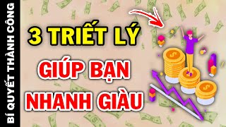 3 TRIẾT LÝ LÀM GIÀU đơn giản phải nắm vững nếu muốn GIÀU CÓ hơn mỗi ngày (Ai Cũng Làm Được)