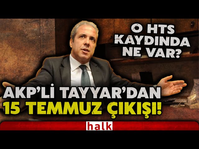 "GEREĞİ YAPILIRSA..." HTS kayıtlarını işaret eden AKP'li Şamil Tayyar'dan flaş 15 Temmuz çıkışı!